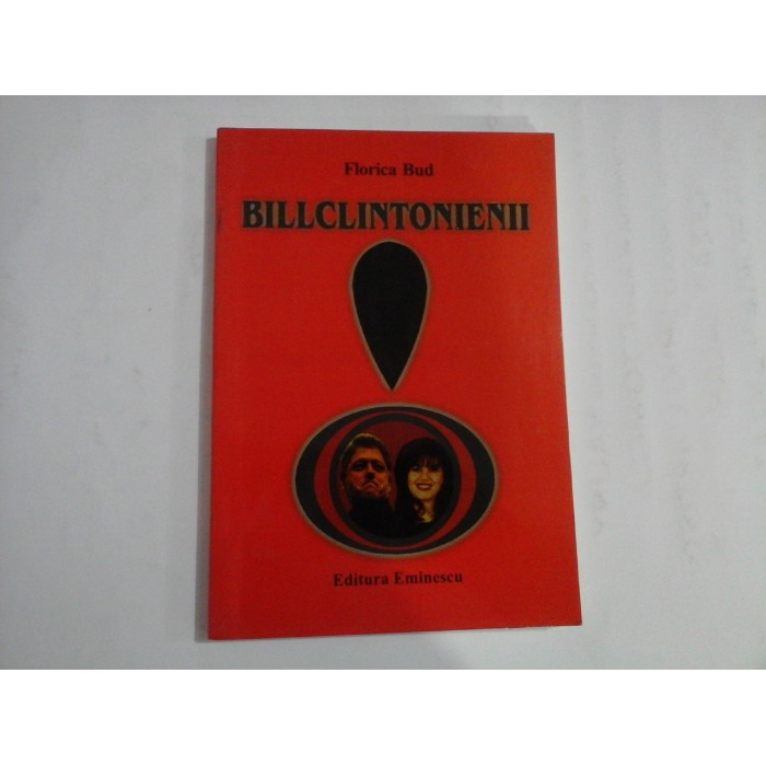 BILLCLINTONIENII - FLORICA BUD - (autograf si dedicatie) BILLCLINTONIENII - FLORICA BUD - (autograf si dedicatie)